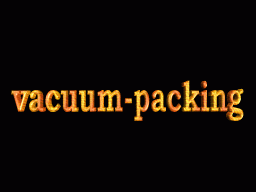 VACUUM-PACKING��PUSH HERE!!